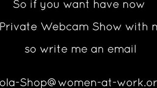 I will make a webcam show for you!!!