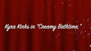 Kyra Kinks - Creamy Bath